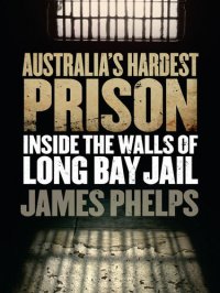 cover of the book Australia's Hardest Prison: Inside the Walls of Long Bay Jail