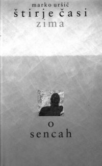 cover of the book Štirje časi: filozofski pogovori in samogovori. Zima : četrti čas, preludij : o sencah