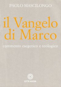 cover of the book Il Vangelo di Marco. Commento esegetico e teologico