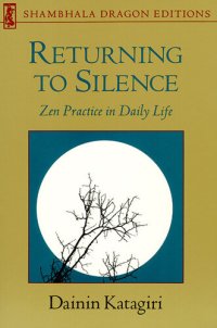 cover of the book Returning to Silence: Zen Practice in Everyday Life (Shambhala Dragon Editions)