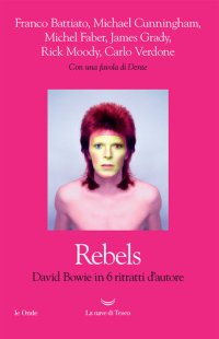 cover of the book Rebels. David Bowie in 6 ritratti d'autore