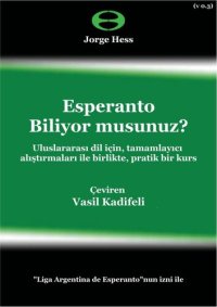 cover of the book Esperanto Biliyor musunuz?: Uluslararası dil için, tamamlayıcı alıştırmaları ile birlikte, pratik bir kurs