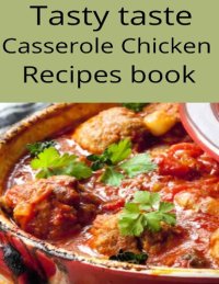 cover of the book Tasty taste Casserole Chicken recipes book