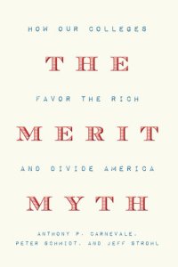 cover of the book The Merit Myth: How Our Colleges Favor the Rich and Divide America