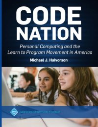 cover of the book Code Nation: Personal Computing And The Learn To Program Movement In America