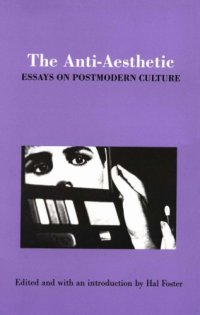 cover of the book The Anti-aesthetic: Essays on postmodern culture