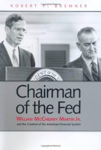 cover of the book Chairman of the Fed: William McChesney Martin Jr., and the Creation of the Modern American Financial System