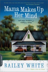 cover of the book Mama Makes Up Her Mind: And Other Dangers of Southern Living