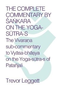 cover of the book The Complete Commentary on the Yoga Sutras: The Vivarana sub-commentary to Vyasa-bhasya on the Yoga sutra's of Patanjali