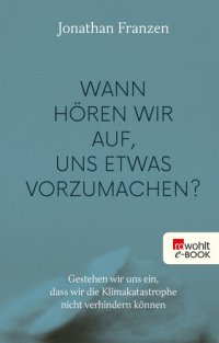 cover of the book Wann hören wir auf, uns etwas vorzumachen