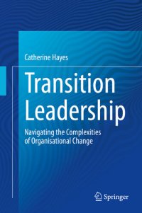 cover of the book Transition Leadership: Navigating the Complexities of Organisational Change