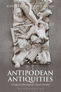 cover of the book Antipodean Antiquities: Classical Reception Down Under