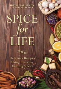 cover of the book Spice for Life: Delicious Recipes Using Everyday Healing Spices