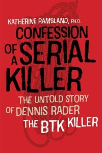 cover of the book Confession of a Serial Killer: The Untold Story of Dennis Rader, the BTK Killer