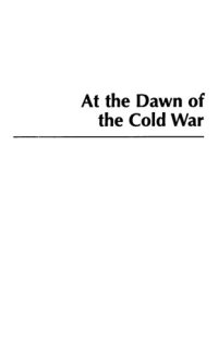 cover of the book At the Dawn of the Cold War: The Soviet-American Crisis Over Iranian Azerbaijan, 1941-1946