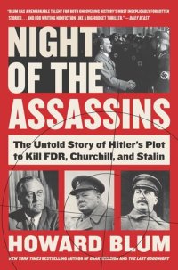 cover of the book Night of the Assassins: The Untold Story of Hitler's Plot to Kill FDR, Churchill, and Stalin