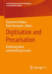 cover of the book Digitisation and Precarisation: Redefining Work and Redefining Society