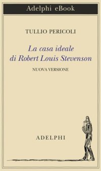 cover of the book La casa ideale di Robert Louis Stevenson. Ediz. illustrata