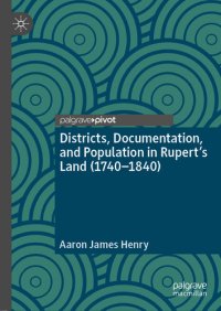 cover of the book Districts, Documentation, and Population in Rupert’s Land (1740–1840)