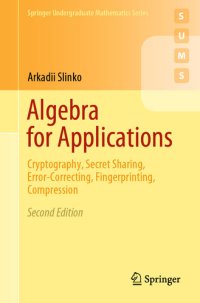 cover of the book Algebra for Applications: Cryptography, Secret Sharing, Error-Correcting, Fingerprinting, Compression (Springer Undergraduate Mathematics Series)