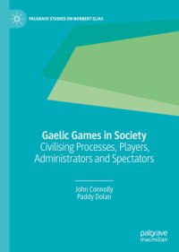 cover of the book Gaelic Games in Society: Civilising Processes, Players, Administrators and Spectators