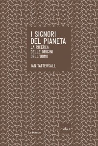 cover of the book I signori del pianeta. La ricerca delle origini dell'uomo