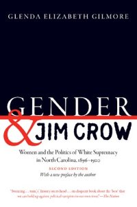 cover of the book Gender and Jim Crow : women and the politics of white supremacy in North Carolina, 1896-1920