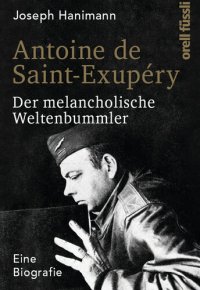 cover of the book Antoine de Saint-Exupéry · Der melancholische Weltenbummler · Eine Biografie