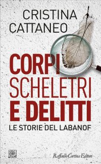 cover of the book Corpi, scheletri e delitti. Le storie del Labanof