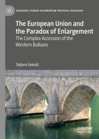 cover of the book The European Union and the Paradox of Enlargement: The Complex Accession of the Western Balkans