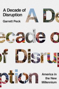 cover of the book A Decade of Disruption: America in the New Millennium