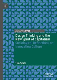 cover of the book Design Thinking and the New Spirit of Capitalism: Sociological Reflections on Innovation Culture