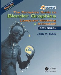 cover of the book The Complete Guide to Blender Graphics: Computer Modeling & Animation, Fifth Edition