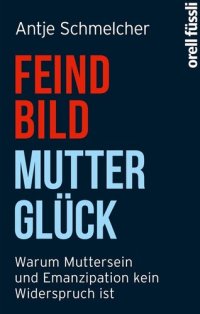 cover of the book Feindbild Mutterglück