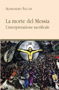 cover of the book La morte del Messia. L’interpretazione sacrificale