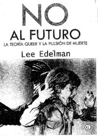 cover of the book No al futuro: la teoría queer y la pulsión de muerte