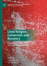 cover of the book Lived Religion, Conversion and Recovery: Negotiating of Self, the Social, and the Sacred