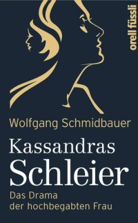 cover of the book Kassandras Schleier · Das Drama der hochbegabten Frau