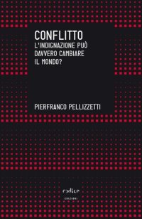 cover of the book Conflitto. L'indignazione può davvero cambiare il mondo?