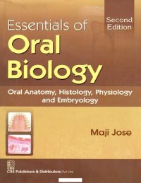 cover of the book Essential of Oral Biology oral anatomy, histology, physiology & embryology