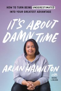 cover of the book It's About Damn Time: How to Turn Being Underestimated into Your Greatest Advantage