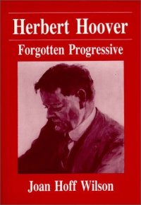 cover of the book Herbert Hoover: Forgotten Progressive