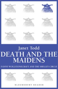 cover of the book Death and the Maidens: Fanny Wollstonecraft and the Shelley circle