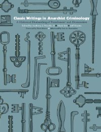 cover of the book Classic WRitings in Anarchist Criminology: A Historical Dismantling of Punishment and Domination