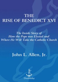 cover of the book The Rise of Benedict XVI: The Inside Story of How the Pope was Elected and Where He Will Take the Catholic Church