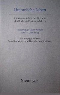 cover of the book Literarische Leben: Rollenentwürfe in der Literatur des Hoch- und Spätmittelalters. Festschrift für Volker Mertens zum 65. Geburtstag