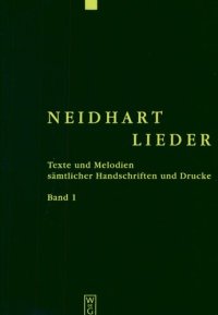 cover of the book Neidhart-Lieder. Texte und Melodien sämtlicher Handschriften und Drucke. Bd. 1. Neidhart-Lieder der Pergament-Handschriften mit ihrer Parallelüberlieferung