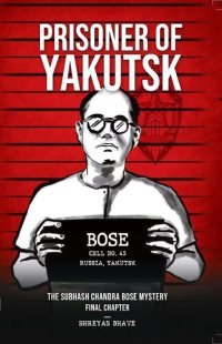 cover of the book Prisoner of Yakutsk : The Subhash Chandra Bose Mystery Final Chapter