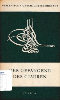 cover of the book Der Gefangene der Giauren: die abenteuerlichen Schicksale des Dolmetschers 'Osman Ağa aus Temeschwar, von ihm selbst erzählt