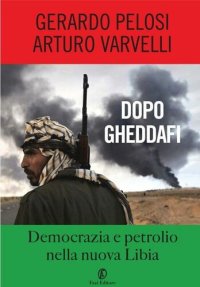 cover of the book Dopo Gheddafi: Democrazia e petrolio nella nuova Libia (One Euro) (Italian Edition)